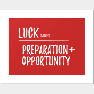 Luck = Preparation + Opportunity Posters and Art